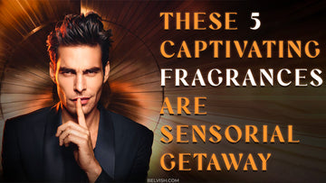 THESE 5 Captivating Fragrances are a Sensorial Getaway